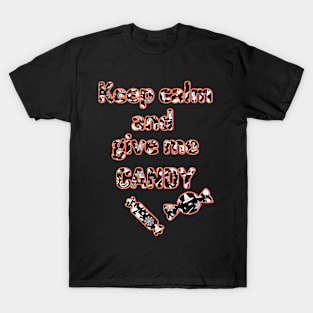 Keep Calm and Give Me Candy! T-Shirt